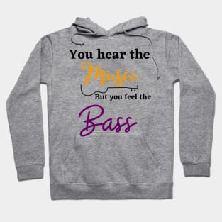 Music funny, you hear the music but feel the bass Hoodie